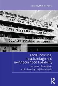 Cover image for Social Housing, Disadvantage, and Neighbourhood Liveability: Ten Years of Change in Social Housing Neighbourhoods