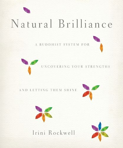 Cover image for Natural Brilliance: A Buddhist System for Uncovering Your Strengths and Letting Them Shine