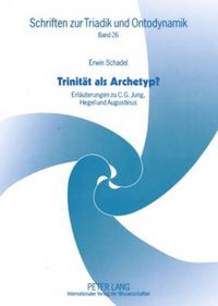 Cover image for Trinitat als Archetyp?; Erlauterungen zu C. G. Jung, Hegel und Augustinus