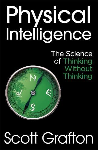 Cover image for Physical Intelligence: The Science of Thinking Without Thinking