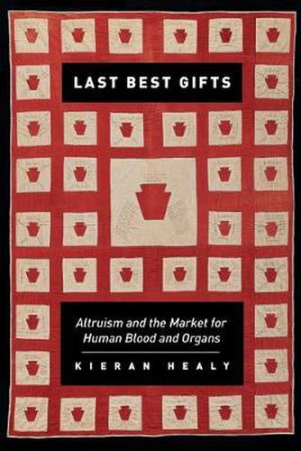 Cover image for Last Best Gifts: Altruism and the Market for Human Blood and Organs