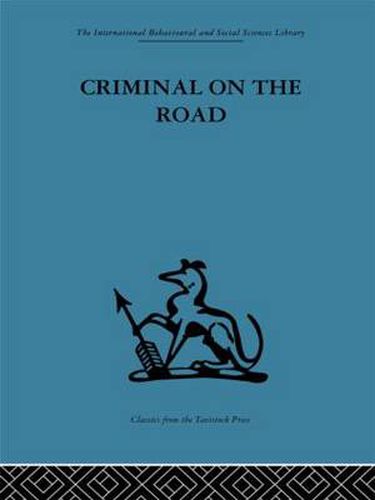 Cover image for Criminal on the Road: A Study of Serious Motoring Offences and Those Who Commit Them