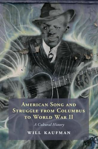 Cover image for American Song and Struggle from Columbus to World War 2: A Cultural History