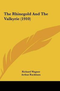 Cover image for The Rhinegold and the Valkyrie (1910)