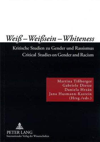 Cover image for Weiss - Weisssein - Whiteness: Kritische Studien zu Gender und Rassismus- Critical Studies on Gender and Racism