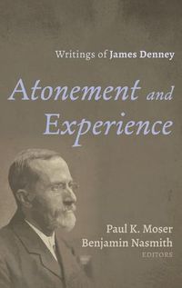 Cover image for Atonement and Experience: Writings of James Denney