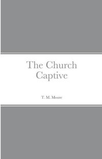 Cover image for The Church Captive