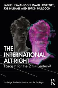 Cover image for The International Alt-Right: Fascism for the 21st Century?