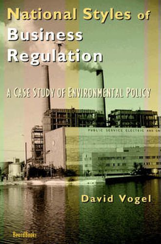 National Styles of Business Regulation: A Case Study of Environmental Protection