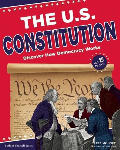 Cover image for The U.S. Constitution: Discover How Democracy Works With 25 Projects