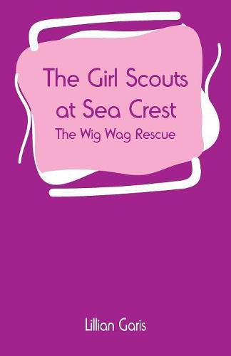 Cover image for The Girl Scouts at Sea Crest: The Wig Wag Rescue