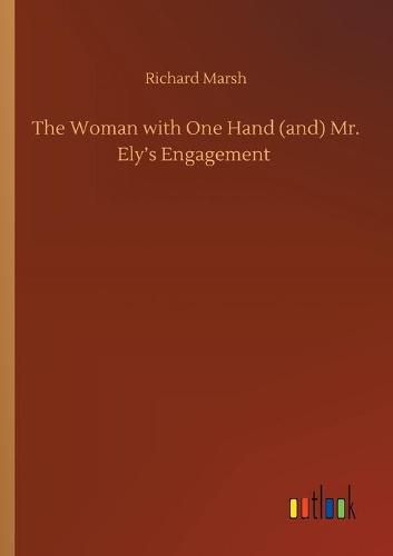 Cover image for The Woman with One Hand (and) Mr. Ely's Engagement