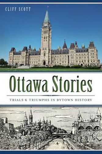 Cover image for Ottawa Stories: Trials & Triumphs in Bytown History