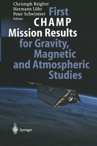 Cover image for First CHAMP Mission Results for Gravity, Magnetic and Atmospheric Studies