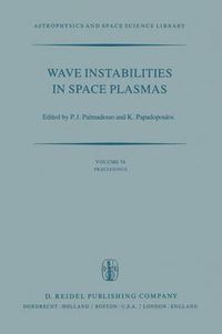 Cover image for Wave Instabilities in Space Plasmas: Proceedings of a Symposium Organized within the XIXth URSI General Assembly Held in Helsinki, Finland, July 31-August 8, 1978