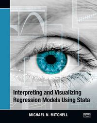 Cover image for Interpreting and Visualizing Regression Models Using Stata