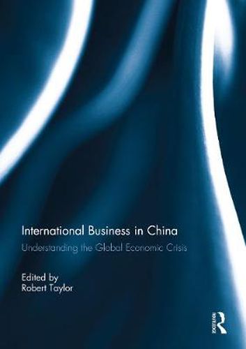 Cover image for International Business in China: Understanding the Global Economic Crisis