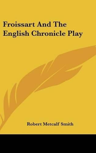 Cover image for Froissart and the English Chronicle Play