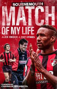 Cover image for Bournemouth Match of My Life: Cherries Relive Their Greatest Games