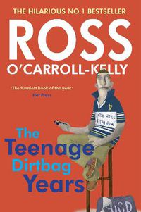 Cover image for Ross O'Carroll-Kelly: The Teenage Dirtbag Years