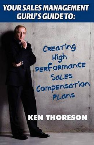 Cover image for Your Sales Management Guru's Guide to: Creating High-Performance Sales Compensation Plans