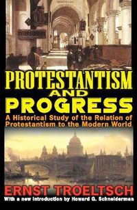 Cover image for Protestantism and Progress: A Historical Study of the Relation of Protestantism to the Modern World