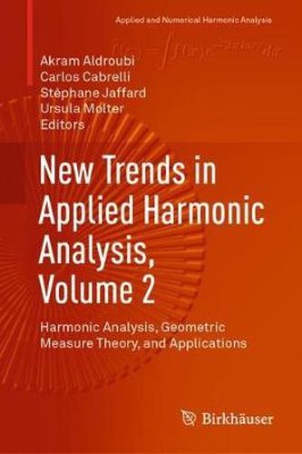 Cover image for New Trends in Applied Harmonic Analysis, Volume 2: Harmonic Analysis, Geometric Measure Theory, and Applications