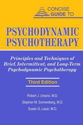 Cover image for Concise Guide to Psychodynamic Psychotherapy: Principles and Techniques of Brief,Intermittent,and Long-term Psychodynamic Psychotherapy