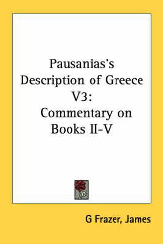 Pausanias's Description of Greece V3: Commentary on Books II-V