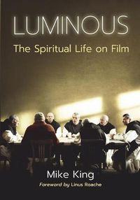 Cover image for Luminous: The Spiritual Life on Film