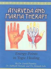 Cover image for Ayurveda and Marma Therapy: Energy Points in Yogic Healing