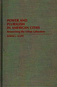 Cover image for Power and Pluralism in American Cities: Researching the Urban Laboratory