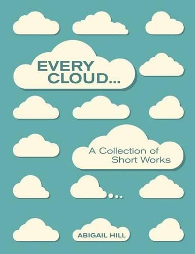 Cover image for Every Cloud...: A Collection of Short Works