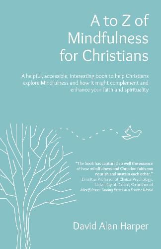 A to Z of Mindfulness for Christians - A helpful, accessible, interesting book to help Christians explore Mindfulness and how it might complement/en