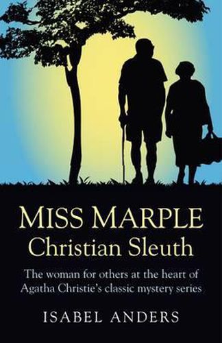 Cover image for Miss Marple: Christian Sleuth - The woman for others at the heart of Agatha Christie"s classic mystery series