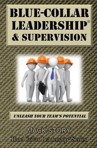 Cover image for Blue-Collar Leadership & Supervision: Powerful Leadership Simplified