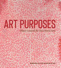 Cover image for Art Purposes: Object Lessons for the Liberal Arts