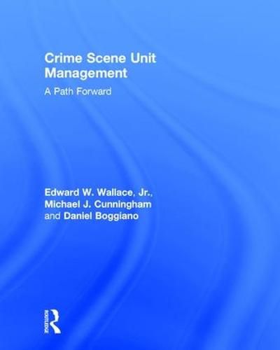 Crime Scene Unit Management: A Path Forward