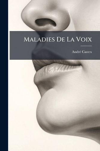 Cover image for Maladies de La Voix