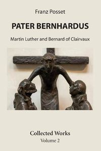 Cover image for Pater Bernhardus: Martin Luther and Bernard of Clairvaux. Collected Works Volume 2.