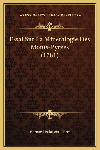 Essai Sur La Mineralogie Des Monts-Pyrees (1781)