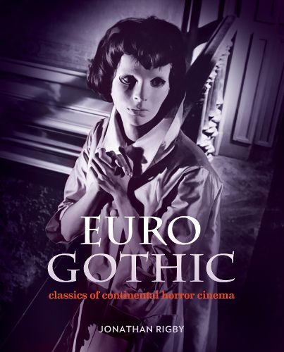 Cover image for Euro Gothic: Classics of Continental Horror Cinema