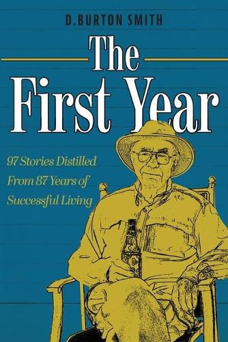 Cover image for The First Year: 97 Stories Distilled From 87 Years of Successful Living