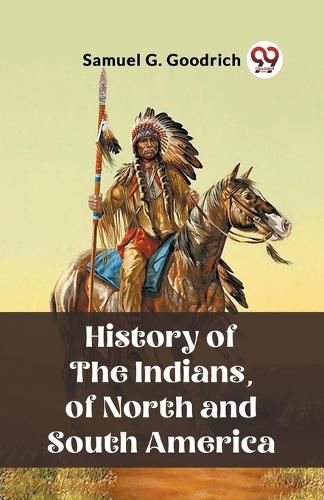 History of the Indians, of North and South America