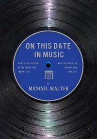 Cover image for On This Date In Music: A Day to Day History of the Music that Inspires Us and the Artists Who Create It