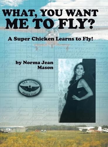 Cover image for What, You Want Me to Fly?: A Super Chicken Learns to Fly!