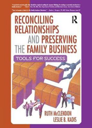 Cover image for Reconciling Relationships and Preserving the Family Business: Tools for Success