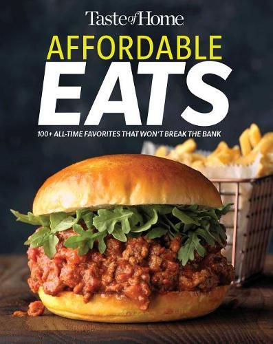 Cover image for Taste of Home Affordable Eats: 237 All Time Favorites That Won't Break the Bank