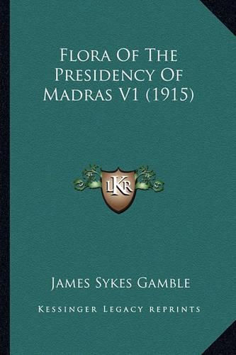 Cover image for Flora of the Presidency of Madras V1 (1915)