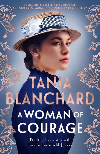 Cover image for A Woman Of Courage: A gripping, uplifting Victorian era novel about passion, love, loss & self-discovery from the bestselling author of The Girl from Munich, for readers of Tea Cooper & Kate Thompson